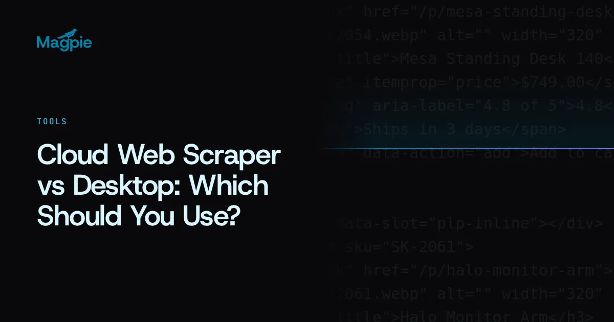 Magpie title card: Cloud Web Scraper vs Desktop: Which Should You Use?, over faint storefront HTML