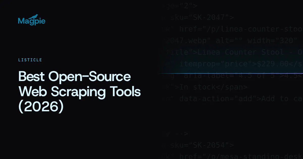 Magpie title card: Best Open-Source Web Scraping Tools (2026), over the HTML source of a product listing