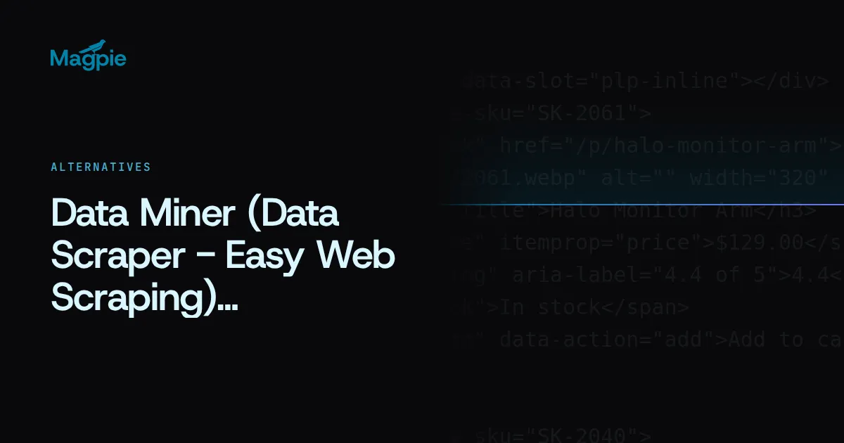 Magpie title card: Data Miner (Data Scraper - Easy Web Scraping) Alternatives