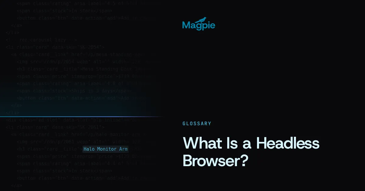 Magpie title card: What Is a Headless Browser?, over a storefront's HTML source