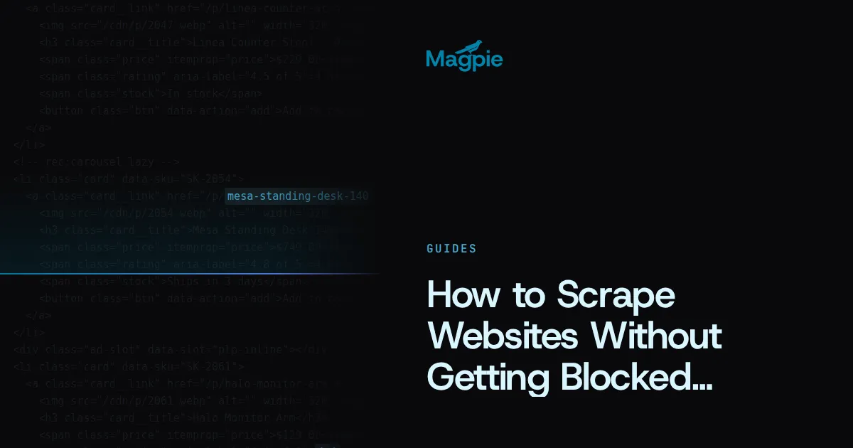 Magpie title card: How to Scrape Websites Without Getting Blocked, over the faded HTML source of a product listing